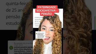 PATERNIDADE SOCIOAFETIVA  PENSÃO ‼️ direito familia [upl. by Meela]