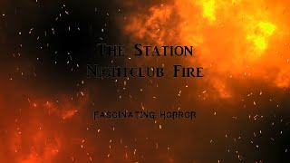 The Station Nightclub Fire  A Short Documentary  Fascinating Horror [upl. by Ahsinwad91]