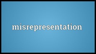 Misrepresentation Meaning [upl. by Yesima216]